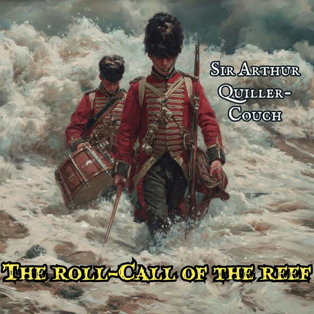The Roll-Call of the Reef by Sir Arthur Quiller-Couch - podcast episode cover