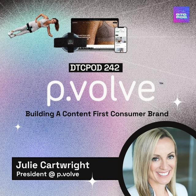 #242 - Julie Cartwright, P.volve: How To Build a Content First Consumer Brand - podcast episode cover
