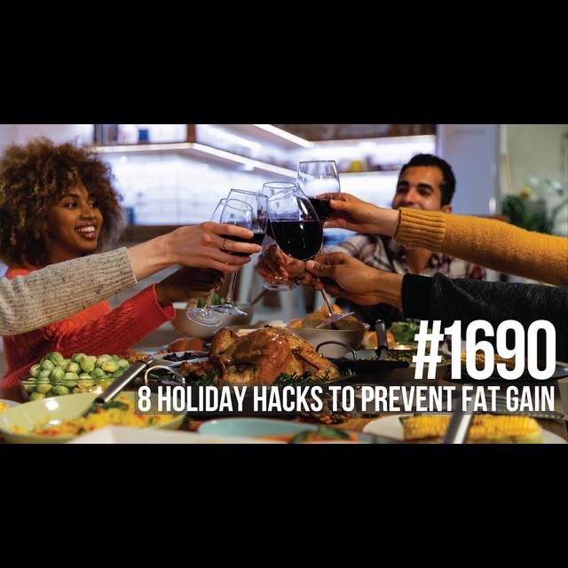 1690: Eight Holiday Hacks to Prevent Fat Gain - podcast episode cover