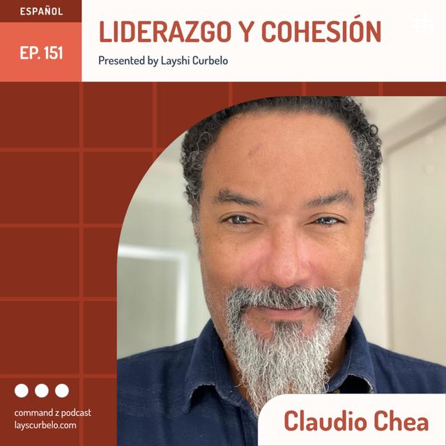 Episodio 151: Claudio Chea | Liderazgo y Cohesión - podcast episode cover
