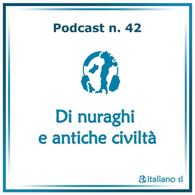 42 - Di nuraghi e antiche civiltà - podcast episode cover