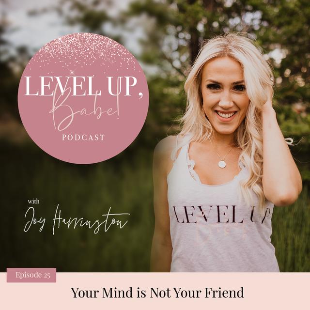 25. Your Mind is Not Your Friend - podcast episode cover
