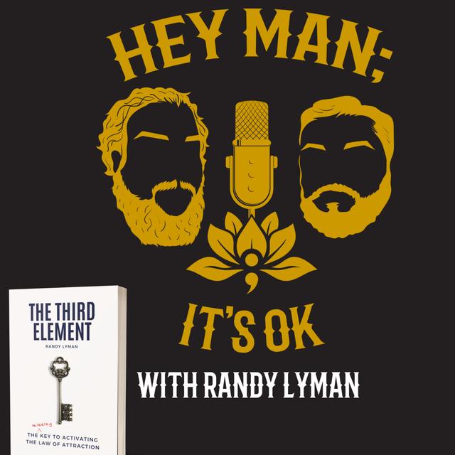 Hey Man; It's Ok Episode 310 - Exploring Emotions, Spirituality, and Mental Health with Randy Lyman - podcast episode cover