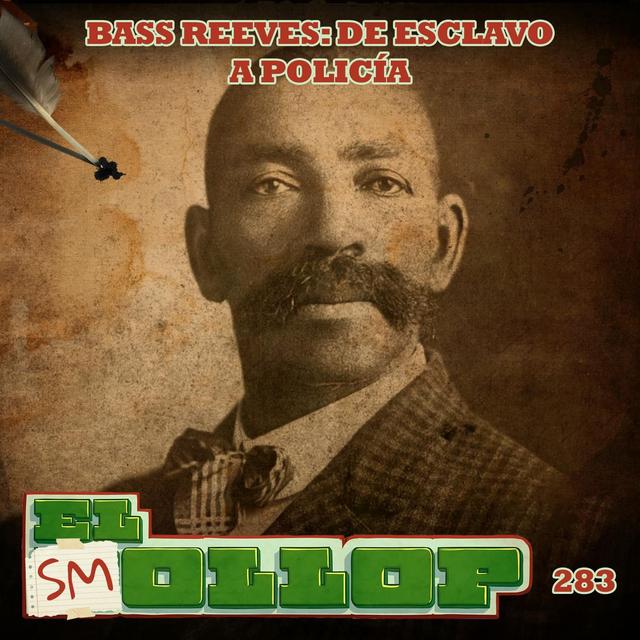 E283: Bass Reeves: De Esclavo a Policía (Smollop) - podcast episode cover