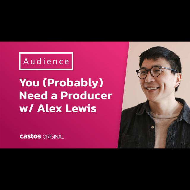 You (Probably) Need a Producer w/ Alex Lewis - podcast episode cover