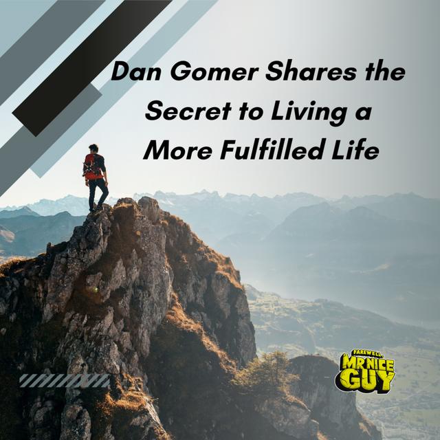 Dan Gomer Shares the Secret to Living a More Fulfilled Life - podcast episode cover
