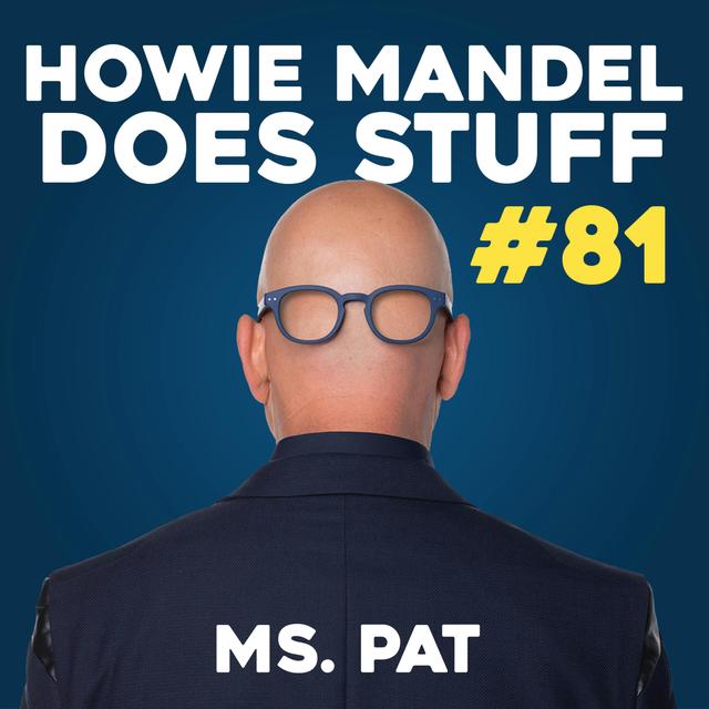 You Won’t Believe What Happened to Ms. Pat’s Nipple | Howie Mandel Does Stuff #81 - podcast episode cover