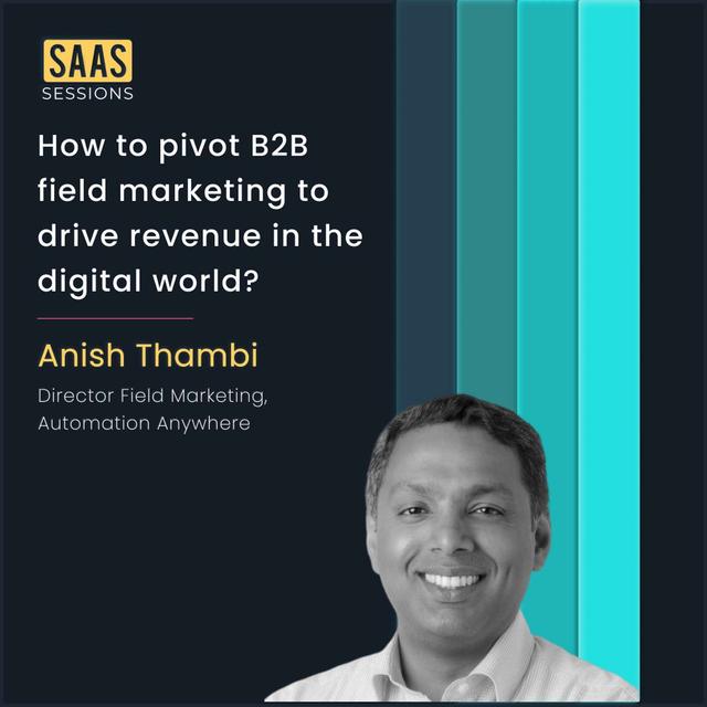 S3E6 - How to pivot B2B field marketing to drive revenue in the digital world? ft. Anish Thambi, Director of Field Marketing at Automation Anywhere - podcast episode cover