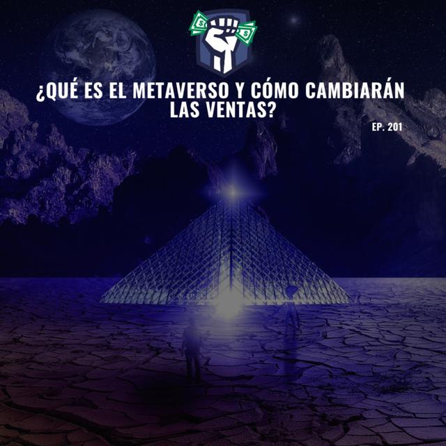 ¿Qué es el Metaverso y Cómo Cambiarán las Ventas? (Ep-201) - podcast episode cover