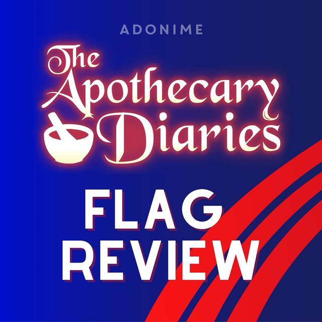 Flag Review: The Apothecary Diaries - podcast episode cover