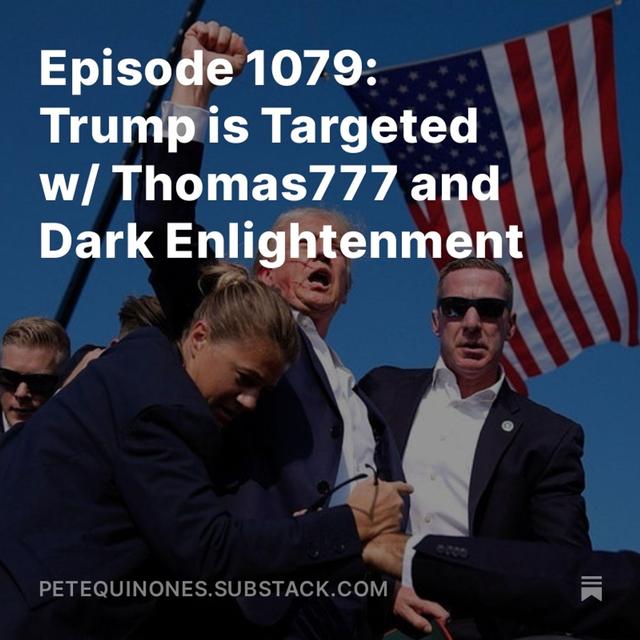 Episode 1079: Trump is Targeted w/ Thomas777 and Dark Enlightenment - podcast episode cover