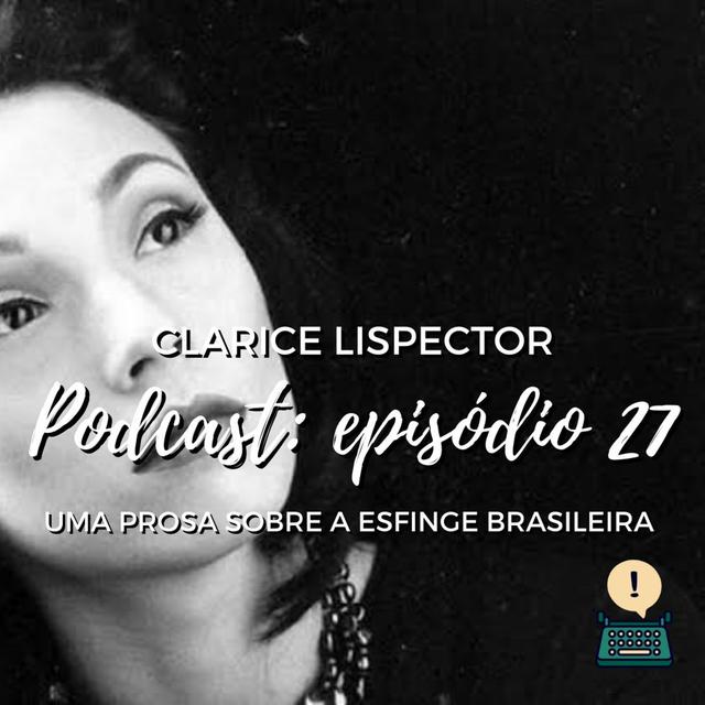 #27 - Clarice Lispector - podcast episode cover