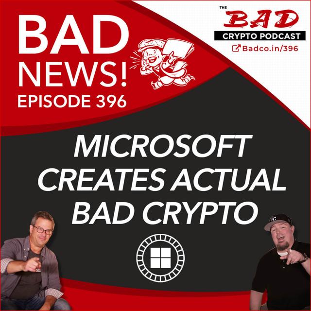 Microsoft Creates ACTUAL Bad Crypto - Bad News For Friday, April 17th - podcast episode cover