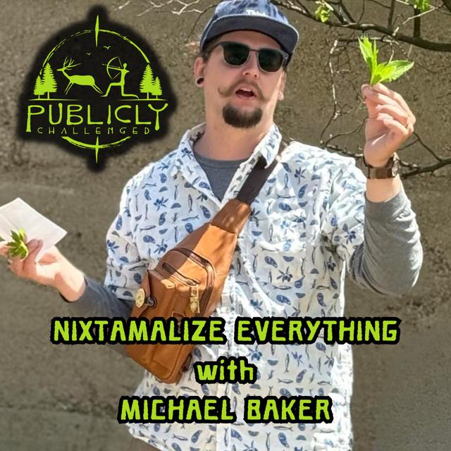 NIXTAMALIZE EVERYTHING - podcast episode cover