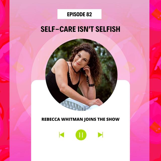 Self-care Isn't Selfish - podcast episode cover
