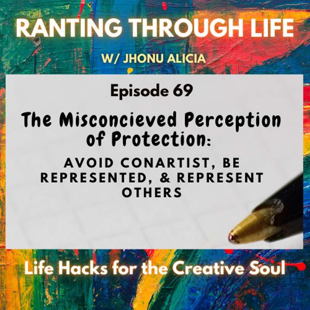 The Misconcieved Perception of Protection: Avoid ConArtist, Be Represented, & Represent Others - podcast episode cover