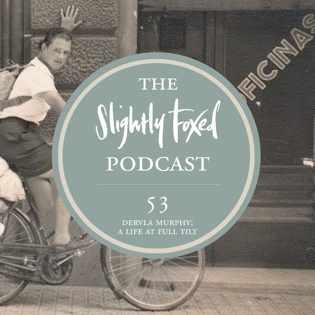 53: Dervla Murphy: A Life at Full Tilt - podcast episode cover