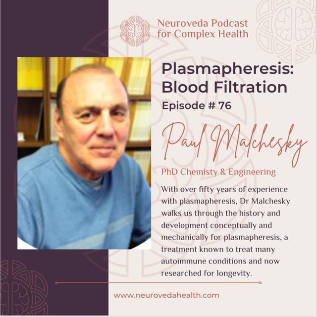 #76 Paul S. Malchesky, D.Eng., on Plasmapheresis: history, technology and potential benefit for deep disease & longevity - podcast episode cover