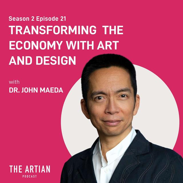 044 - Dr. John Maeda. Transforming The Economy with Art and Design - podcast episode cover