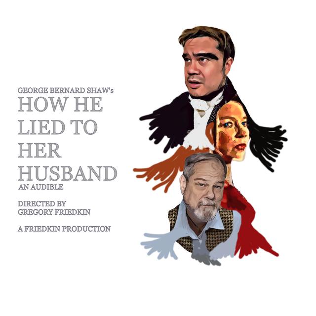 How He Lied to Her Husband by playwright George Bernard Shaw (Pygmalion fame). 30 minute play. An adaptation of the one-act, - podcast episode cover
