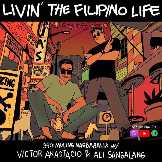 340: MULING NAGBABALIK - Livin’ The Filipino Life w/ Victor Anastacio - podcast episode cover