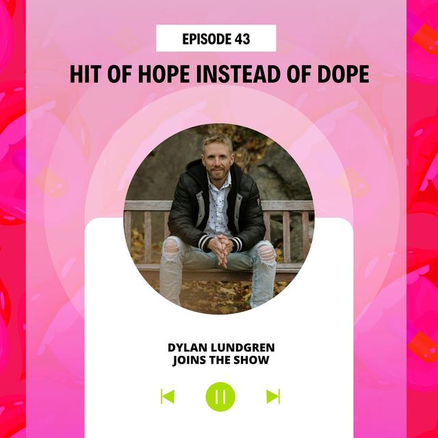 Hit of Hope Instead of Dope - podcast episode cover
