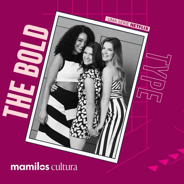 Mamilos Cultura 39: Série "The Bold Type" - Sororidade - podcast episode cover