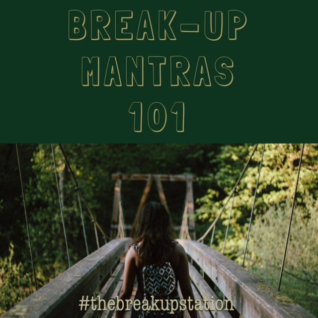 Break-up Mantras 101 - Ep: 010 - podcast episode cover