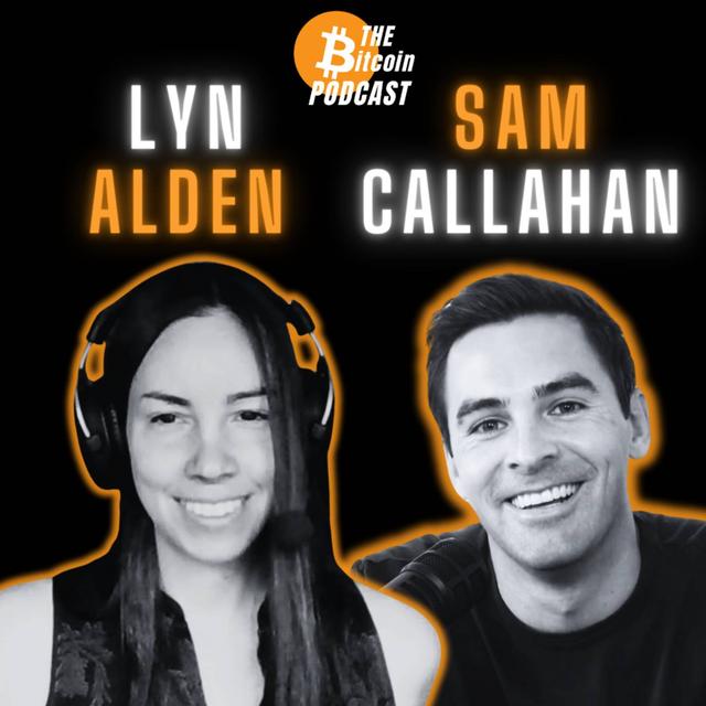 NOTHING STOPS THIS TRAIN: FISCAL DOMINANCE & BITCOIN | Lyn Alden & Sam Callahan (THE Bitcoin Podcast) - podcast episode cover