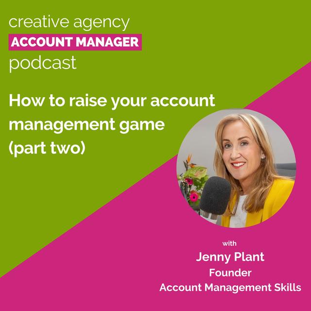 How to raise your account management game (part two), with Jenny Plant - podcast episode cover