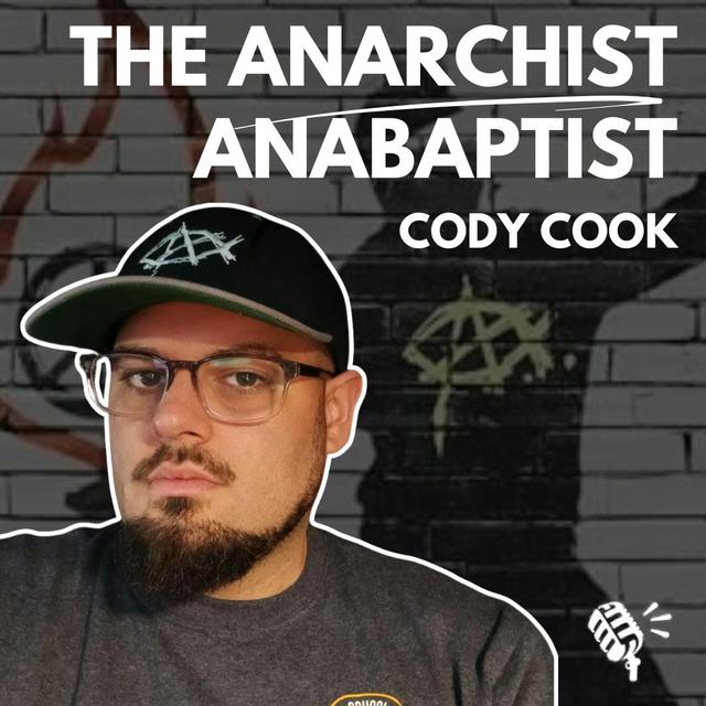 The Anarchist Anabaptist: Cody Cook - podcast episode cover