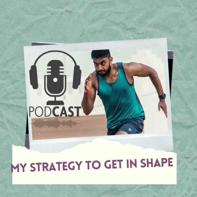 MY STRATEGY TO GET IN SHAPE - podcast episode cover