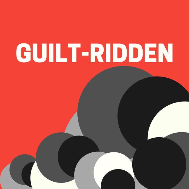Guilt-Ridden - podcast episode cover
