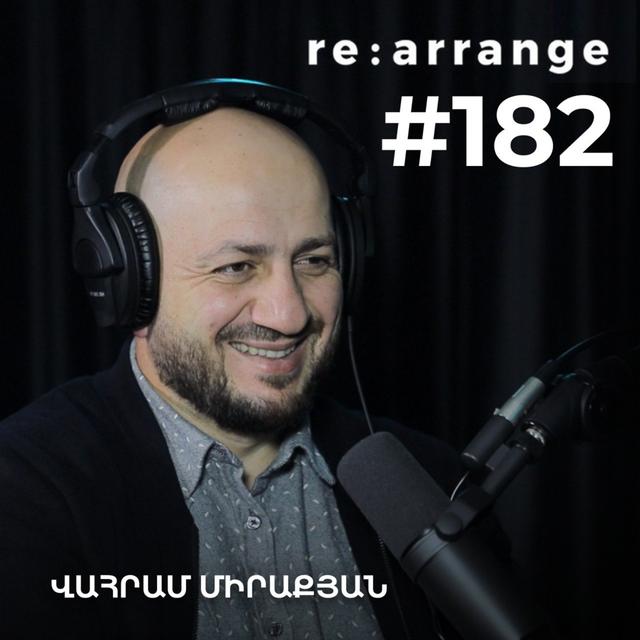 #182 Վահրամ Միրաքյան - Կապերի թերագնահատումը, գիտելիքի կորուստը, ՀՀ-ի բիզնես բացերը - podcast episode cover