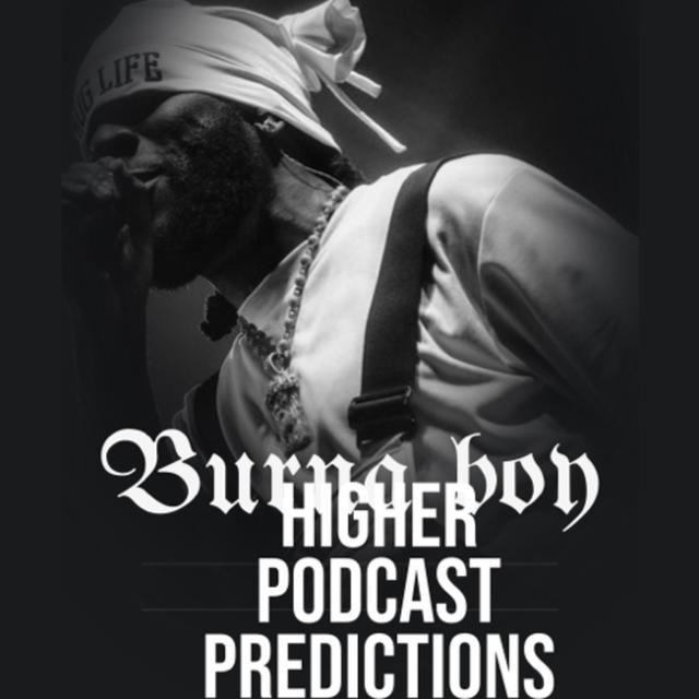 Higher Burna Boy Podcast Predictions - podcast episode cover