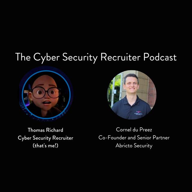 The Cyber Security Recruiter talks to Cornel du Preez, Co-Founder & Senior Partner, Abricto Security - podcast episode cover