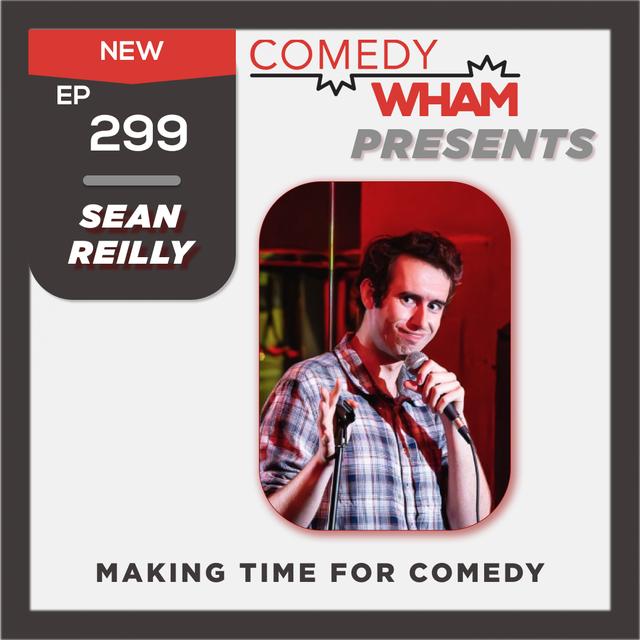 Sean Reilly - Making Time for Comedy - podcast episode cover