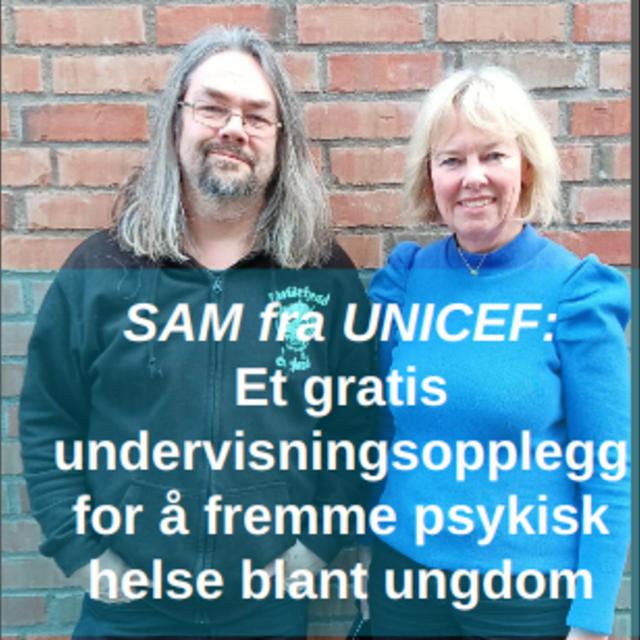 SAM - Et gratis undervisningsopplegg for å fremme psykisk helse blant ungdom (UNICEF) - podcast episode cover