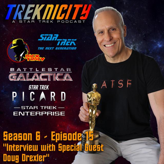 Treknicity - Season 06 - Episode 15 - "Interview with Special Guest Doug Drexler" - podcast episode cover