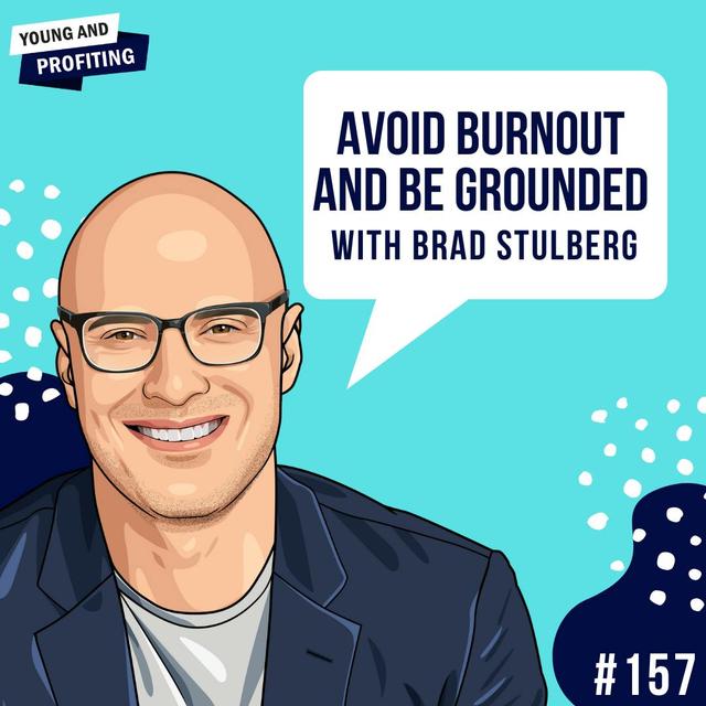 Brad Stulberg: Avoid Burnout and Be Grounded | E157 - podcast episode cover