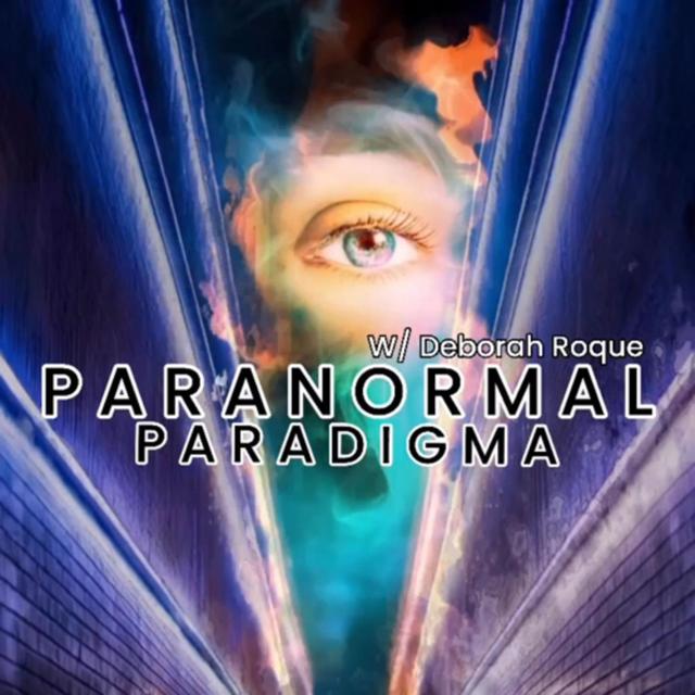 PARANORMAL PARADIGMA! W/ Deborah Roque & Trebles Garcia - podcast episode cover