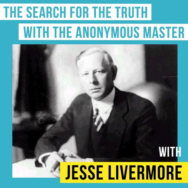 Jesse Livermore – The Search for the Truth with the Anonymous Master - [Invest Like the Best, EP.136] - podcast episode cover