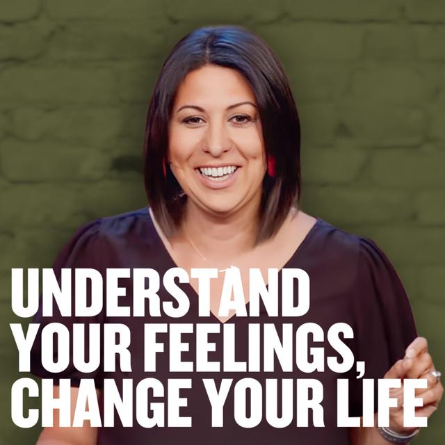 Understand Your Feelings, Change Your Life - podcast episode cover