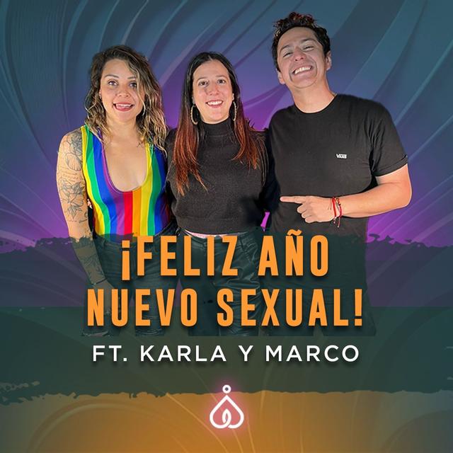 T6. E17. ¡Propósitos sexuales! cumple fantasías, aprende a comunicarte, etc. Ft Marco y Karla - podcast episode cover