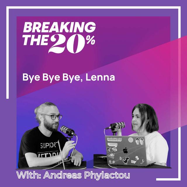 Bye Bye Bye, Lenna with Andreas Phylactou - podcast episode cover