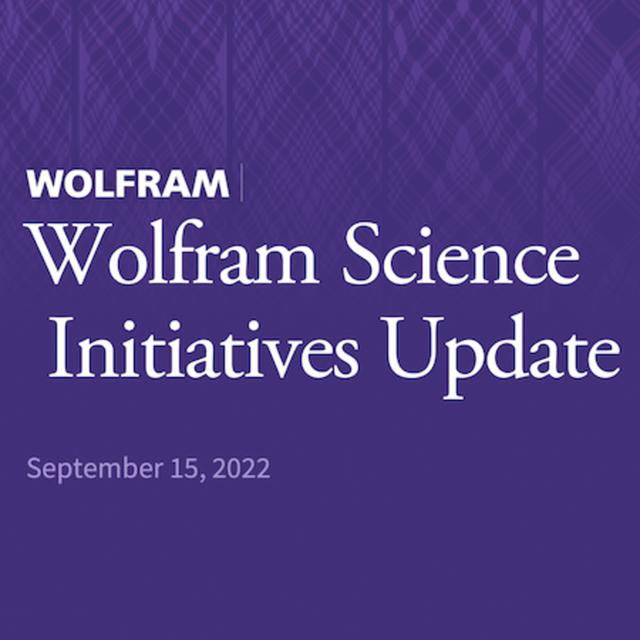Wolfram Science Initiatives Update (September 15, 2022) - podcast episode cover