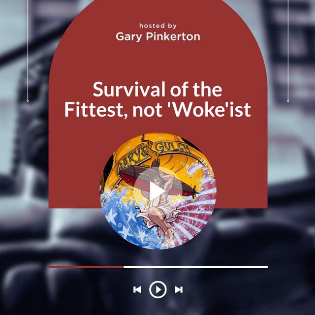 Survival of the Fittest, not 'Woke'ist - podcast episode cover