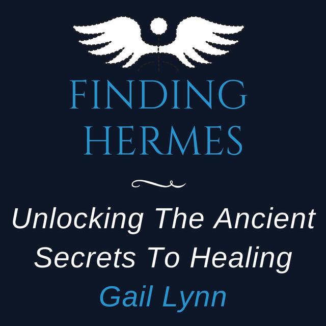 Gail Lynn on Unlocking The Ancient Secrets To Healing - podcast episode cover