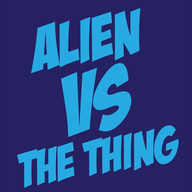 ARCHIVED: Alien vs The Thing - podcast episode cover