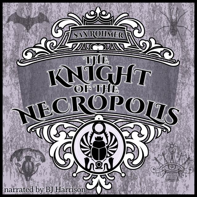 Ep. 760, The Knight of the Necropolis, Part 8 of 8, by Sax Rohmer - podcast episode cover